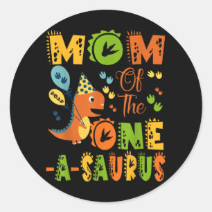 Mum Of The One-a-saurus 1st Birthday Dinosaur Part Classic Round Sticker