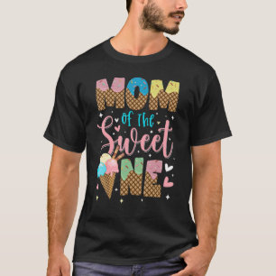 Mum Of The Sweet One Birthday Ice Cream Outfit Fam T-Shirt