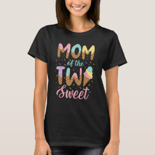 Mum of the Two Sweet Birthday Girl Ice Cream Lover T-Shirt