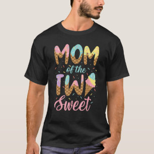 Mum of the Two Sweet Birthday Girl Ice Cream Lover T-Shirt