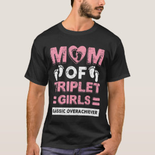 Mum Of Triplet Girls Classic Overachiever Triplet T-Shirt