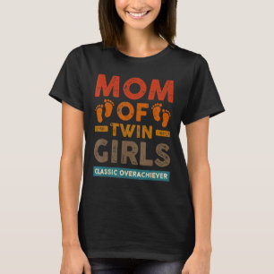 Mum Of Twin Girls Classic Overachiever Twin Mum Tw T-Shirt