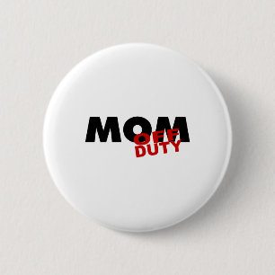 Mum Off Duty (Blk) 6 Cm Round Badge