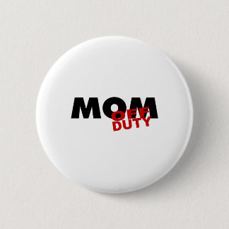 Mum Off Duty (Blk) 6 Cm Round Badge