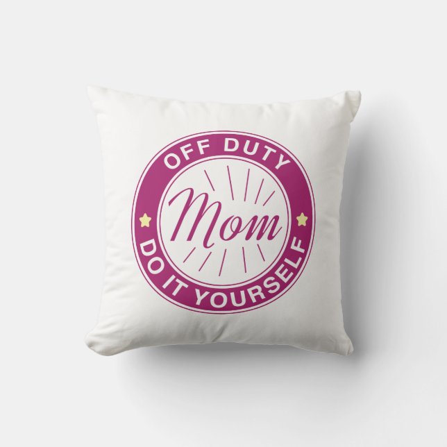 Mum Off Duty Cushion (Front)