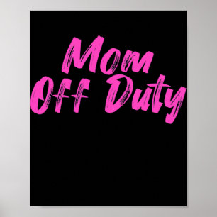 Mum Off Duty Mum Mother's Day Mummy Love Vacation Poster