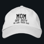 Mum Off Duty Simple Modern Typography Custom Embroidered Hat<br><div class="desc">Mum Off Duty Simple Modern Typography Custom Embroidered Baseball Cap features the simple modern embroidered text "Mum,  off duty,  Go ask your dad Perfect as a gift for mum for Mother's Day,  Christmas,  birthday and more. Created by Evco Studio www.zazzle.com/store/evcostudio</div>