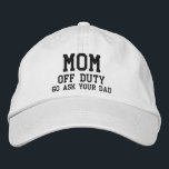 Mum Off Duty Simple Modern Typography Custom Embroidered Hat<br><div class="desc">Mum Off Duty Simple Modern Typography Custom Embroidered Baseball Cap features the simple modern embroidered text "Mum,  off duty,  Go ask your dad Perfect as a gift for mum for Mother's Day,  Christmas,  birthday and more. Created by Evco Studio www.zazzle.com/store/evcostudio</div>