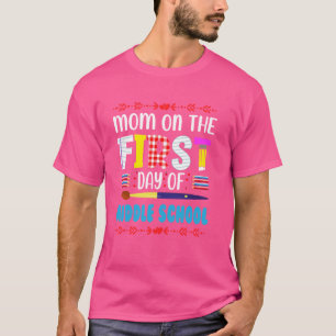 Mum On The First Day Of Middle School Mum Dad Back T-Shirt