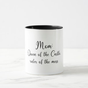 Mum: Queen of the castle, ruler of the mess. Mug
