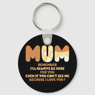 Mum Quote Remember I ll Always Be Here For You Mot Key Ring