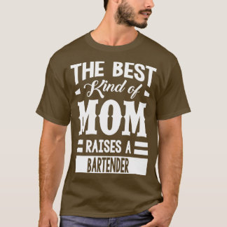 Mum raises Bartender T-Shirt