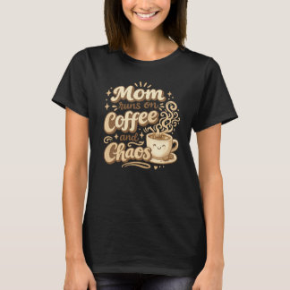 Mum Runs On Coffee And Chaos T-Shirt