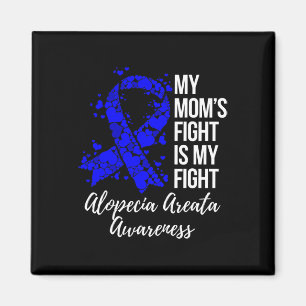 Mum’s Fight Is My Fight Alopecia Areata Awareness Magnet