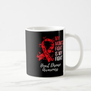 Mum’s Fight Is My Fight Heart Disease Awareness Coffee Mug