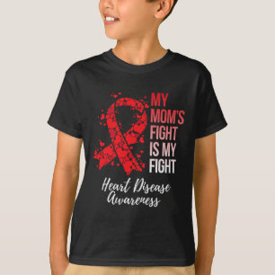 Mum’s Fight Is My Fight Heart Disease Awareness  T-Shirt