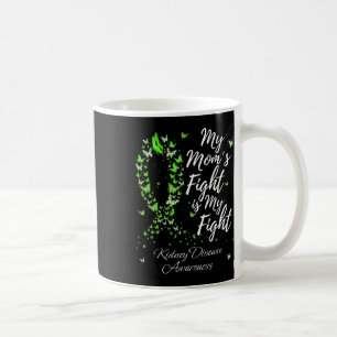 Mum’s Fight Is My Fight Kidney Disease Awareness Coffee Mug