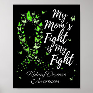Mum’s Fight Is My Fight Kidney Disease Awareness  Poster