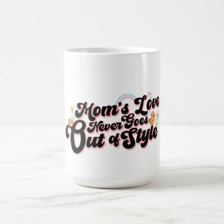 Mum’s Love Never Goes Out of Style Cute Retro Coffee Mug