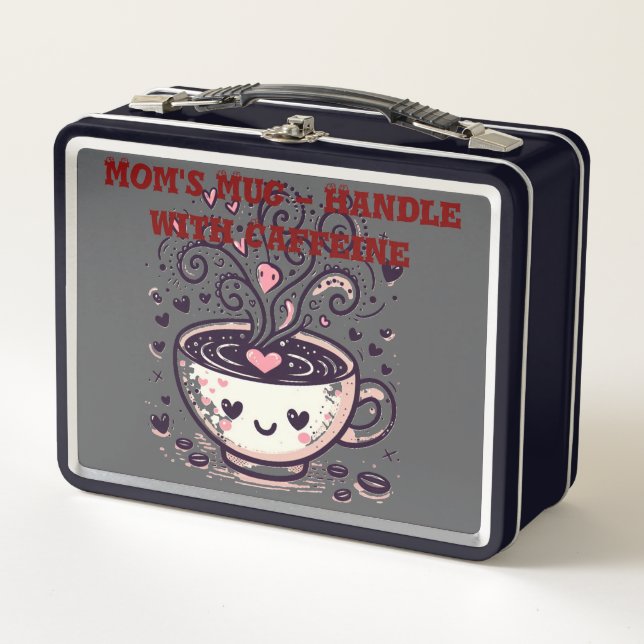 "Mum’s Mug – Handle with caffeine." Metal Lunch Box (Front)