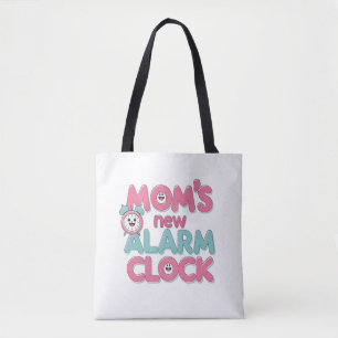 Mum’s New Alarm Clock – Cute Baby Quote Tote Bag