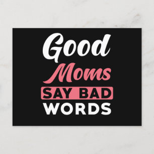 Mum Say Good Moms Say Bad Words Postcard