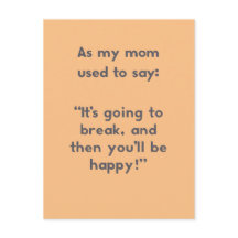 Mum Sayings: It's Going to Break, and Then ...