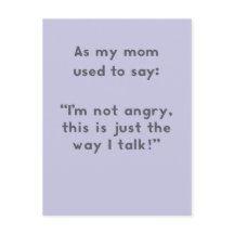 Mum Sayings: Not Angry, Just the Way I Talk