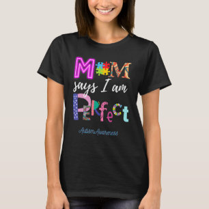 Mum Says I Am Perfect Autism Awareness Neurodivers T-Shirt