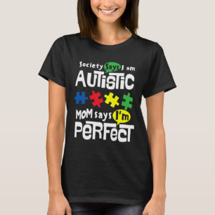 Mum Says I Am Perfect Autism Awareness T-Shirt