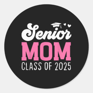 Mum Senior 2025 Proud Mum Of A Cl Of 2025 Back To  Classic Round Sticker