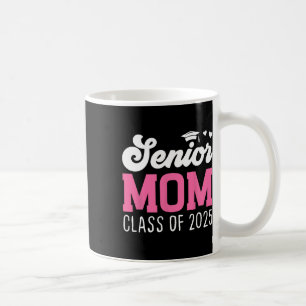 Mum Senior 2025 Proud Mum Of A Cl Of 2025 Back To Coffee Mug