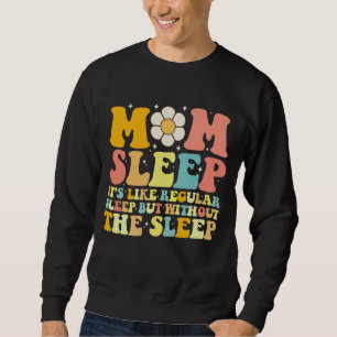 Mum Sleep Funny Mother's Day Groovy Retro Sweatshirt