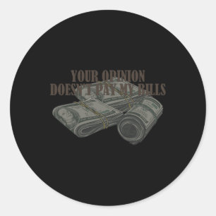 Mum Slogan Graphic Your Opinion Doesn't Pay My Bil Classic Round Sticker