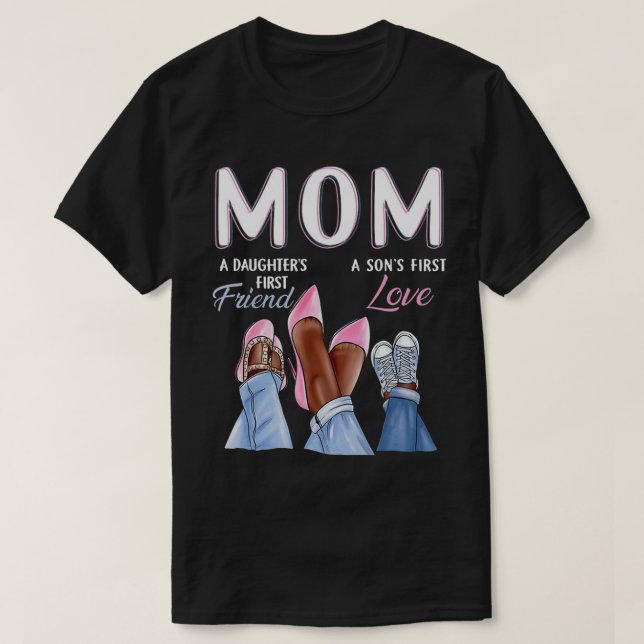 Mum Sons First Love Daughters First Friend Mothers T-Shirt (Design Front)