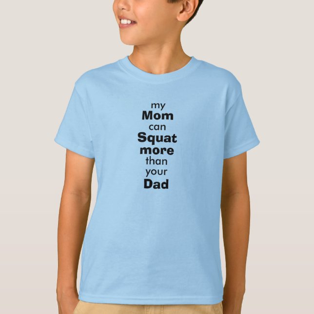 Mum squat more than Dad T-Shirt (Front)