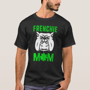 Mum St Patricks Day French Bulldog T-Shirt