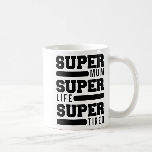 Mum Super Life Super Tired Funny Mothers Day New M Coffee Mug (Right)