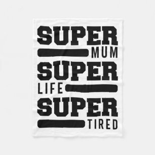 Mum Super Life Super Tired Funny Mothers Day New M Fleece Blanket