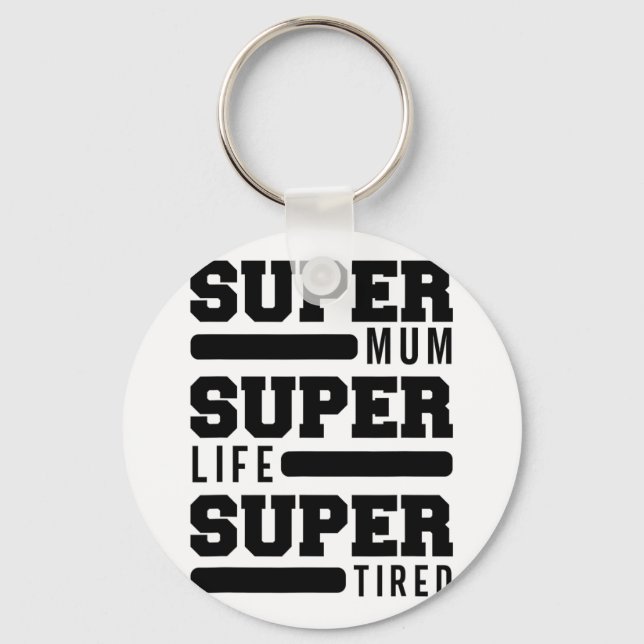 Mum Super Life Super Tired Funny Mothers Day New M Key Ring (Front)