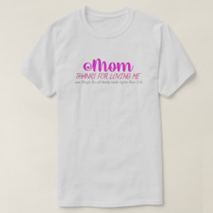 Mum, thanks for loving me T-Shirt