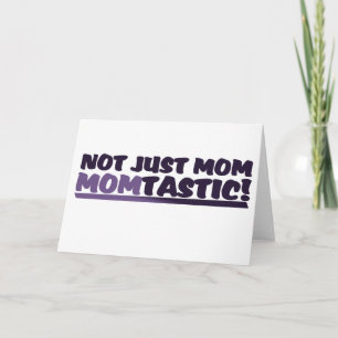 Mum that's Momtastic Card