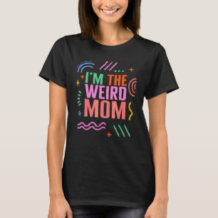 Mum The Weird Mother's Day Present For Her New Mum T-Shirt