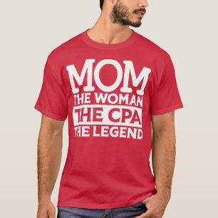 Mum The Woman The CPA The Legend T-Shirt