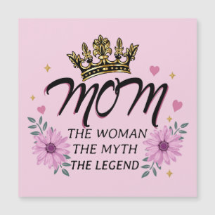 Mum The Woman The Myth The Legend
