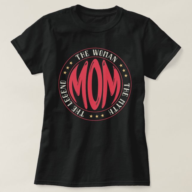 Mum The Woman The Myth The Legend Mother Gift T-Shirt (Design Front)