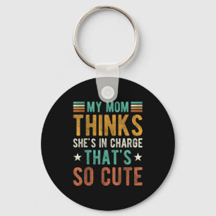 Mum thinks in charge that's cute funny mommyMom th Key Ring