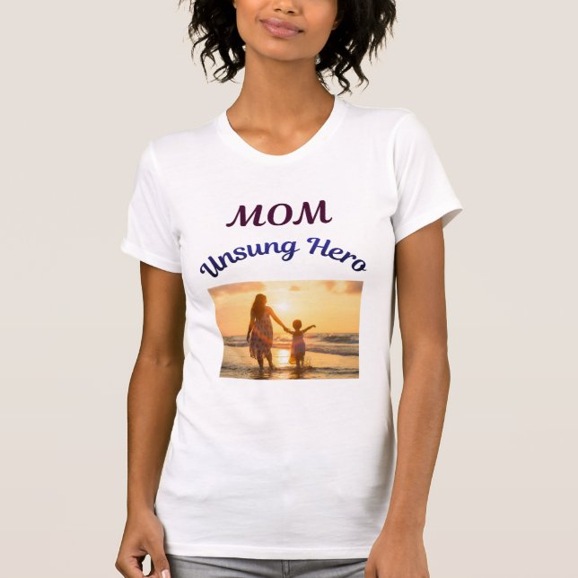 Mum, Unsung Hero  T-Shirt (Front)