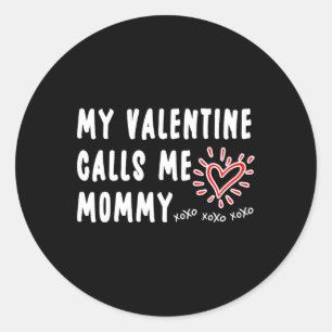 Mum Valentine's Day My Valentine Calls Me Mummy Classic Round Sticker