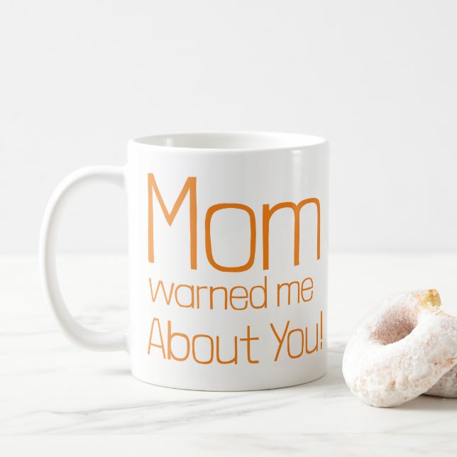 Mum warned me about you Mug (With Donut)